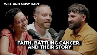 Will & Musy Hart: Faith, Battling Cancer, and Their Story