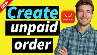 How to place an Order on AliExpress without Paying 2024 (Create unpaid order in Aliexpress)