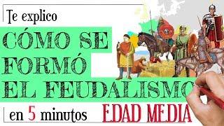 Te Explico: ¿Cómo se formó el FEUDALISMO?