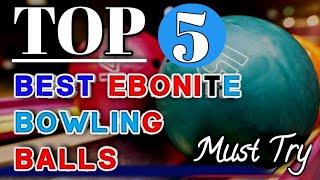 Top 5 Best Ebonite Bowling Balls 2024 #bowling