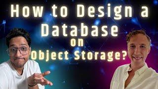 How would you design a database on Object Storage?