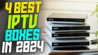 Top 4 Best IPTV Boxes in 2024 | Best IPTV Box 2024