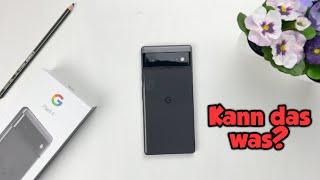 Google Pixel 6 - meine Erfahrungen - Kann das was? - deutsch