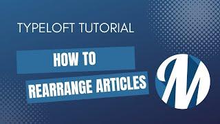 Typeloft Tutorial - How to Rearrange Articles