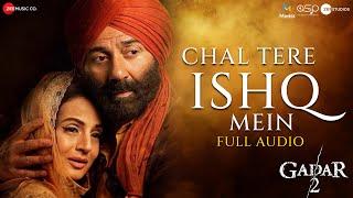 Chal Tere Ishq Mein - Full Audio | Gadar 2 | Sunny Deol, Ameesha Patel | Vishal M, Mithoon , Neeti