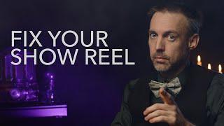 How To Fix Your Show Reel