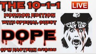 The 10-1-1 Horror Edition with Special Guest Dope