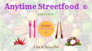 WELCOME TO OUR CHANNEL  ANYTIME STREETFOOD 