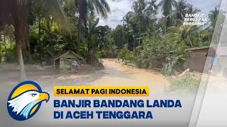 Banjir Bandang Landa di Aceh Tenggara