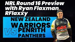 New Zealand Warriors v Penrith Panthers Round 16 NRL Preview with @RFlaxxy (Ryan Flaxman)