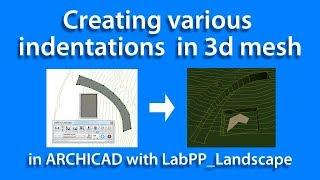 Creating various  indentations  in 3d mesh in ARCHICAD with LabPP_Landscape