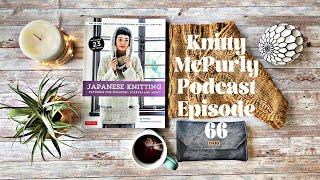 The Knitty McPurly Podcast Episode 66: Interchangeable Needles and Japanese Knitting