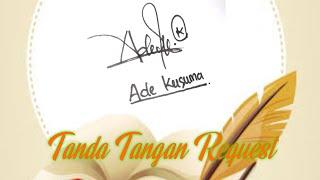 Inspirasi Tanda Tangan Request - Ade Kusuma