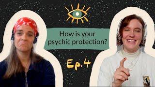 How to: Psychic Protection  | Ep. 4 | The Psychic Sages Podcast