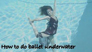 How to do Ballet underwater