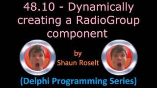 Delphi Programming Series: 48.10 - Dynamically creating a RadioGroup component