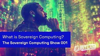 Sovereign Computing: Reclaiming Your Digital Freedom - The Sovereign Computing Show (SOV001)