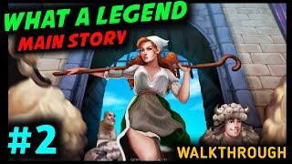 WHAT A LEGEND MAIN STORY WALKTHROUGH PART 2  WHAT A LEGEND NEW UPDATE GAMEPLAY