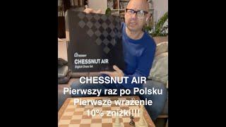 CHESSNUT AIR - pierwsze wrażenie, elektroniczna szachownica.