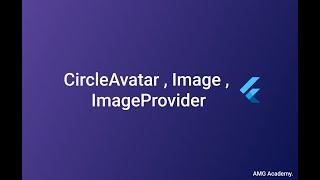 2.4 CircleAvatar , Image and ImageProvider in Flutter