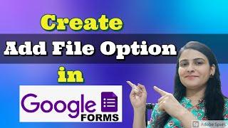 How to Create a Add File in Google Form | How to use File Upload in Google Form