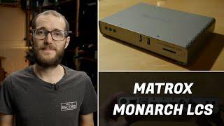 Matrox Monarch LCS - Quick Overview, features, and thoughts // Show and Tell Ep.73