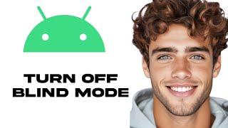 How To Turn Off Blind Mode On Android