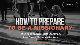 “How To Prepare To Be A Missionary” The Hewett Family Podcast Ep. 10 #Missions #Missionary