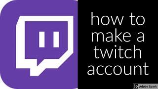 how to create a twitch account (2020)