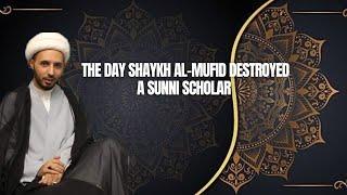 The Day Shaykh al-Mufid Destroyed A Sunni Scholar || By A Young Shaykh Ahmed Salman