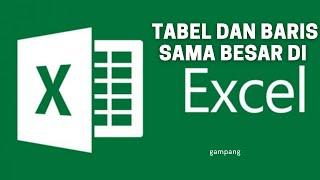 Cara membuat ukuran baris dan kolom excel sama besar