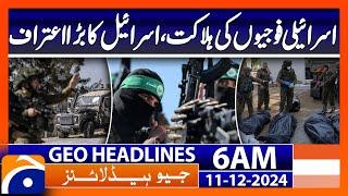 Death of Israeli soldiers, Israel's big confession | Geo News 6 AM Headlines | 11th December 2024