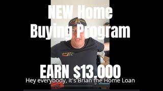 NEW Homebuying Program EARN $13,000