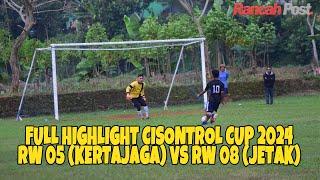 Full Highlight Cisontrol CUP 2024: RW 05 (Dusun Kertajaga) vs RW 08 (Dusun Jetak)