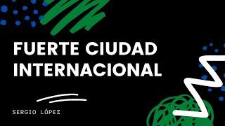 Reportaje de Fuerte Ciudad Internacional