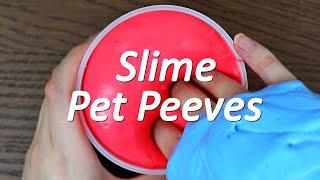 Slime Pet Peeves