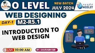 Day 1 | Web Designing M2-R5.1 || Introduction to Web Design || O Level July 2024 || GyanXp