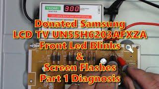 Donated TV Samsung UN55H6203AF - Screen Flash and Power Light Blinks - Part 1 Diagnosis