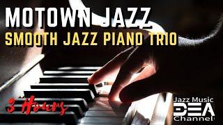 Motown Jazz: Smooth Jazz Piano Trio, Relaxing Jazz for Work and Study,  Jazz music Dea channel