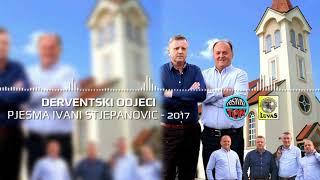 Derventski Odjeci - Pjesma Ivani Stjepanovic (Official Audio 2017)