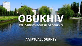 The beautiful city of Obukhiv: Unveiling a Hidden Gem of Ukraine. A Virtual Journey