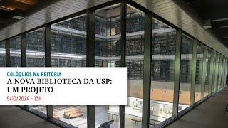  A Nova Biblioteca da USP: um projeto - Colóquios na Reitoria