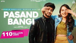 Pasand Bangi: Gurnam Bhullar ft.Gurlez Akhtar | Desi Crew | Punjabi Song 2021 | Jass Records