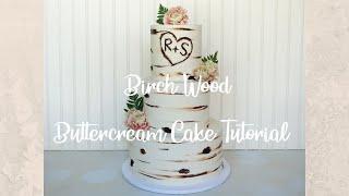 Birch Wood Buttercream Cake Tutorial