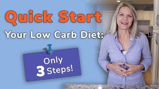 Quick Start Your Low Carb Diet: Steps 1, 2, and 3