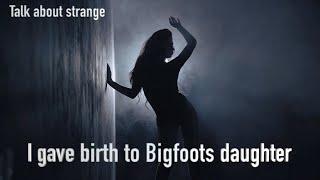 She gave birth to Bigfoots daughter!! A Bigfoot assault turned into miracle baby!! See Pt 2 next