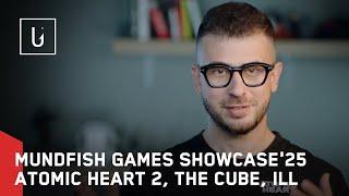 Mundfish Summer Games Showcase’25 Extended | Atomic Heart 2, The CUBE, ILL