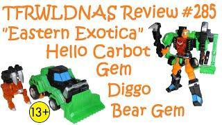 Transforming "Eastern Exotica" Review #285 Hello Carbot Gem Diggobear Gem