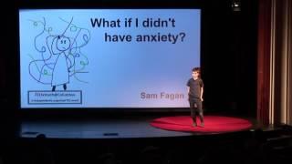 What if I didn't have anxiety? | Sam Fagan | TEDxYouth@Columbus