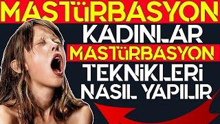 Kadınlar Nasıl Mastür.basyon Yapar -Bilinmeyenler Part1